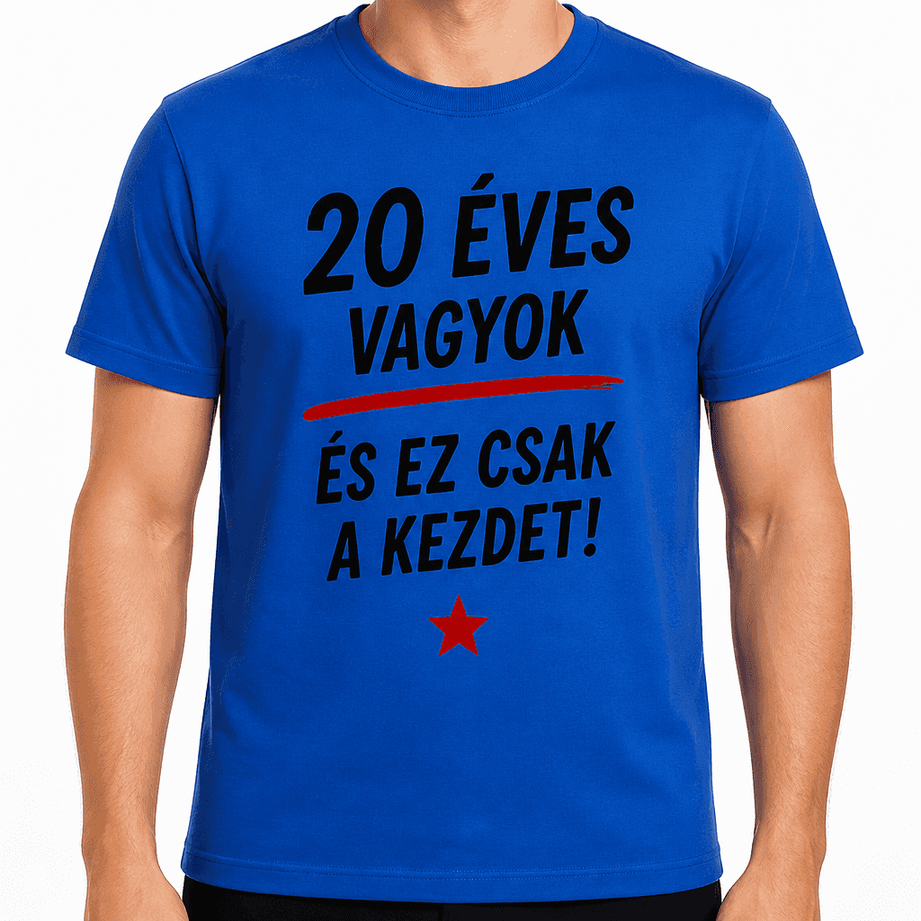 Póló 20. születésnapra – 20 éves vagyok és ez csak a kezdet!