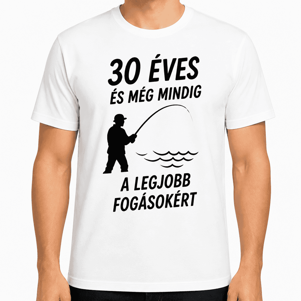 Póló 30. születésnapra – 30 éves és még mindig a legjobb fogásokért