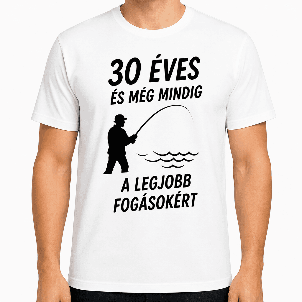 Póló 30. születésnapra – 30 éves és még mindig a legjobb fogásokért