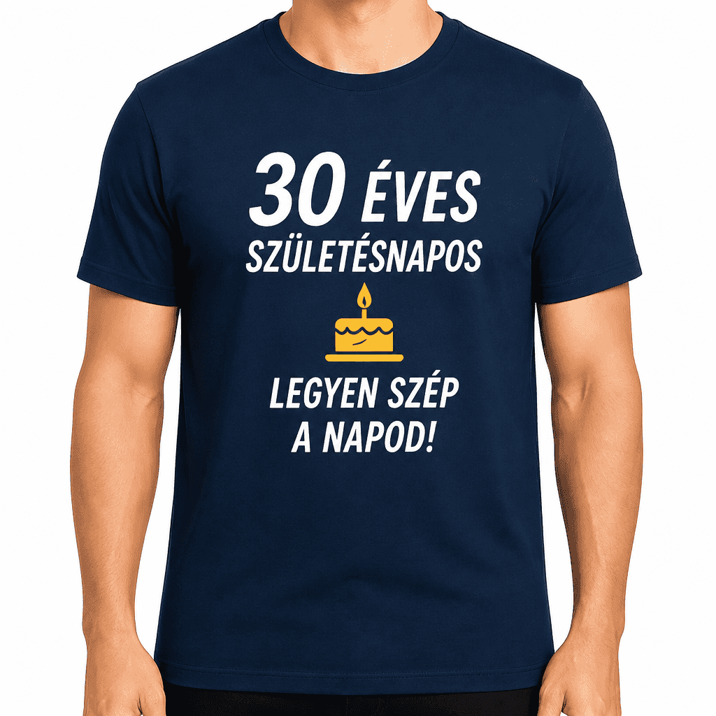 Póló 30. születésnapra – 30 éves születésnapos legyen szép a napod!