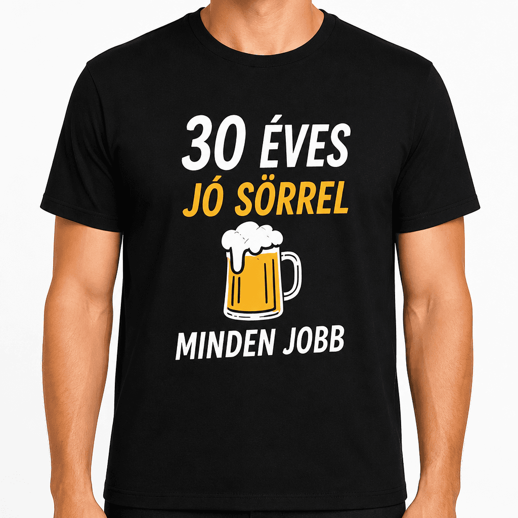 Póló 30. születésnapra – 30 éves jó sörrel minden jobb