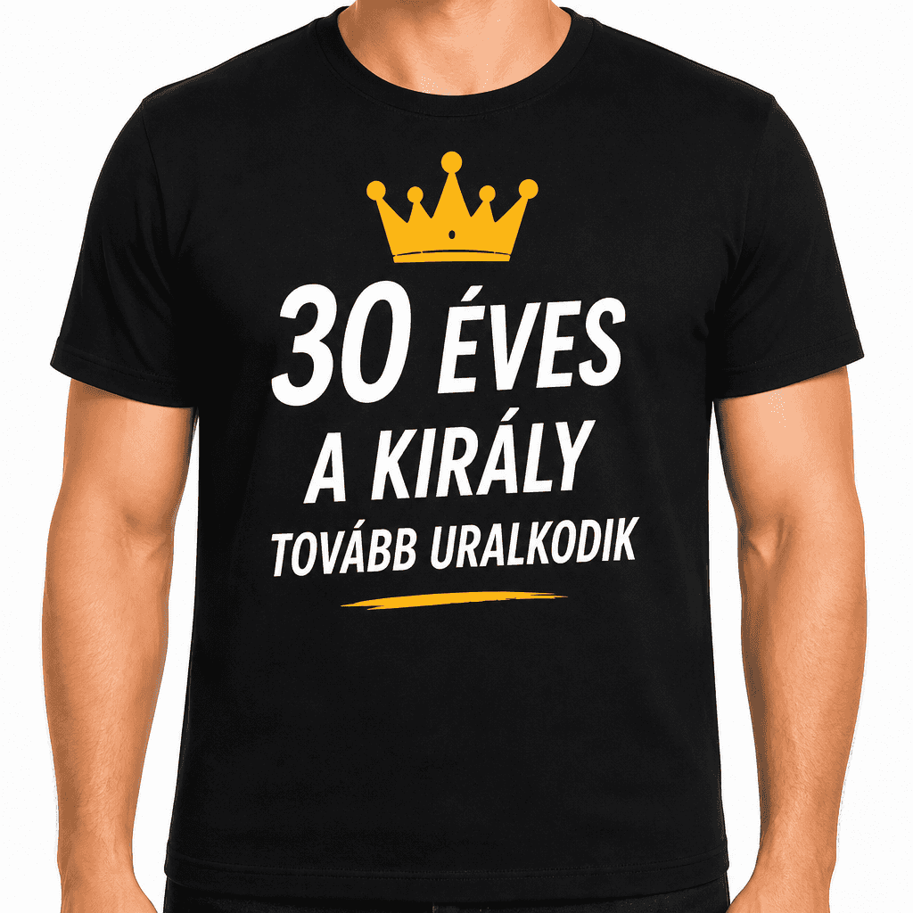 Póló 30. születésnapra – 30 éves a király tovább uralkodik