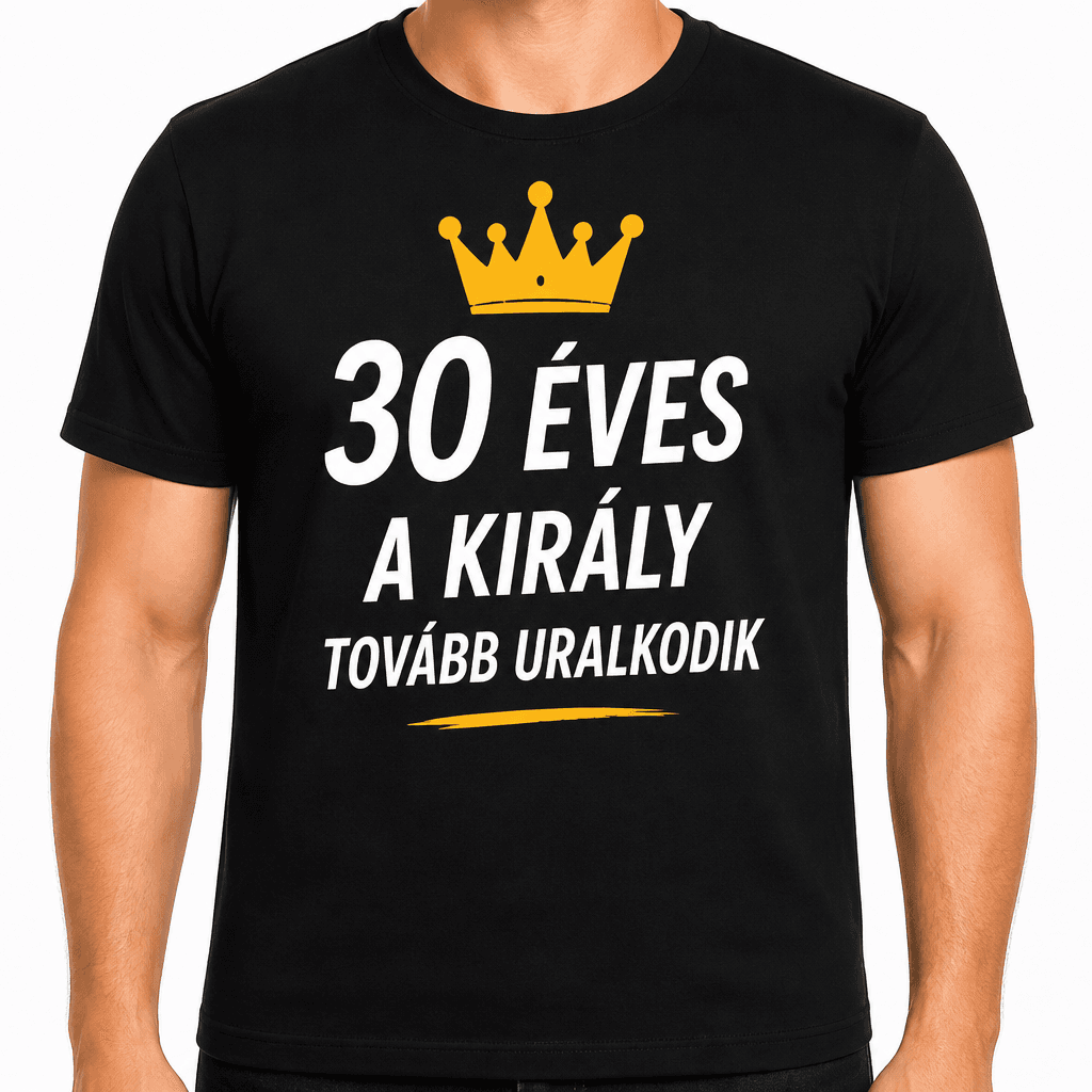 Póló 30. születésnapra – 30 éves a király tovább uralkodik