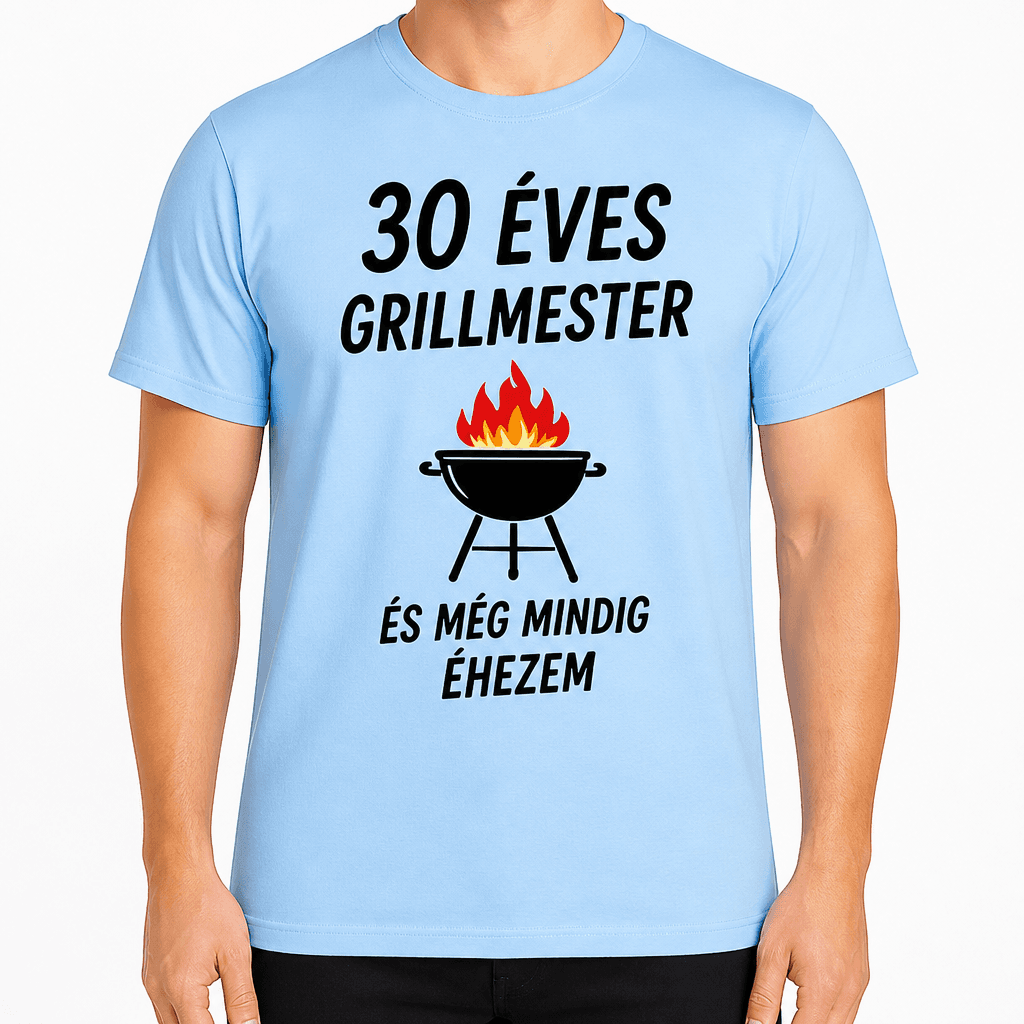 Póló 30. születésnapra – 30 éves grillmester és még mindig éhezem