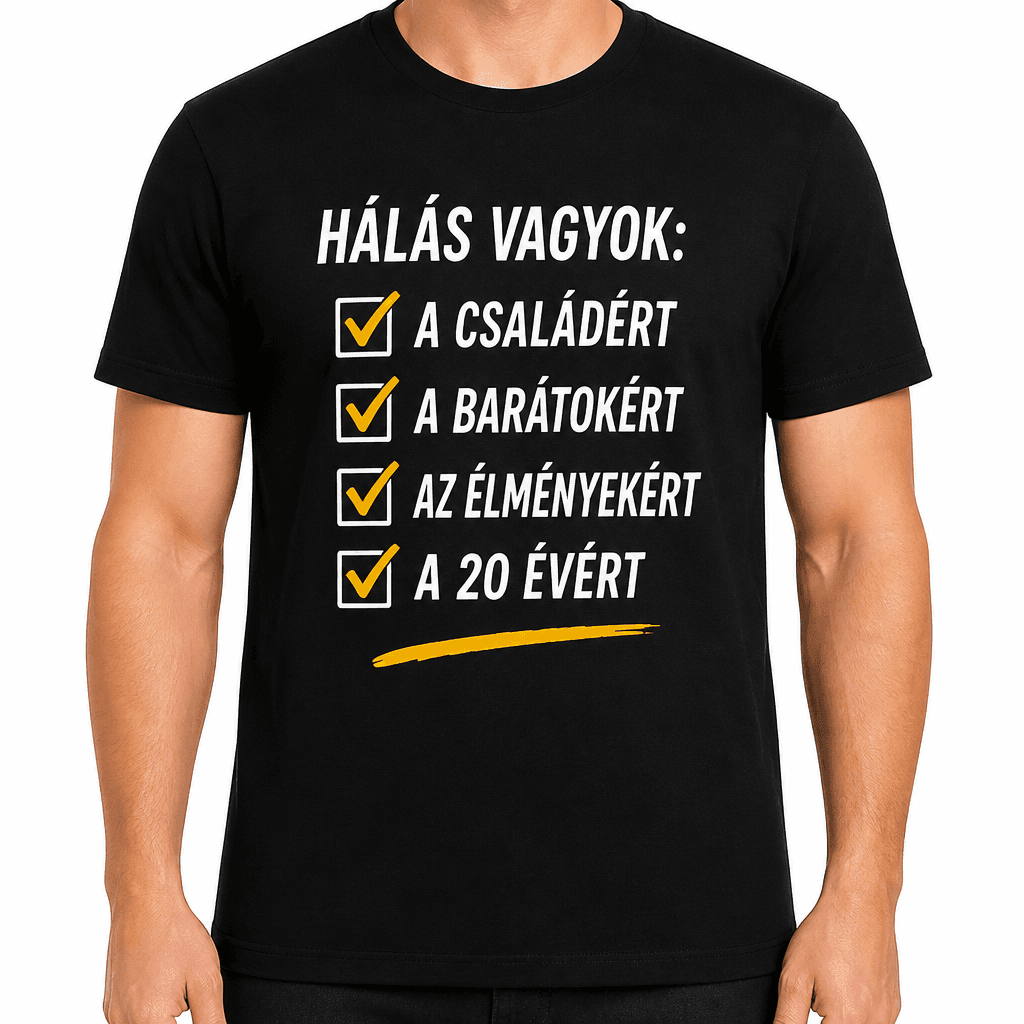 Póló 20. születésnapra – Hálás vagyok: a családért a barátokért az élményekért a 20 évért