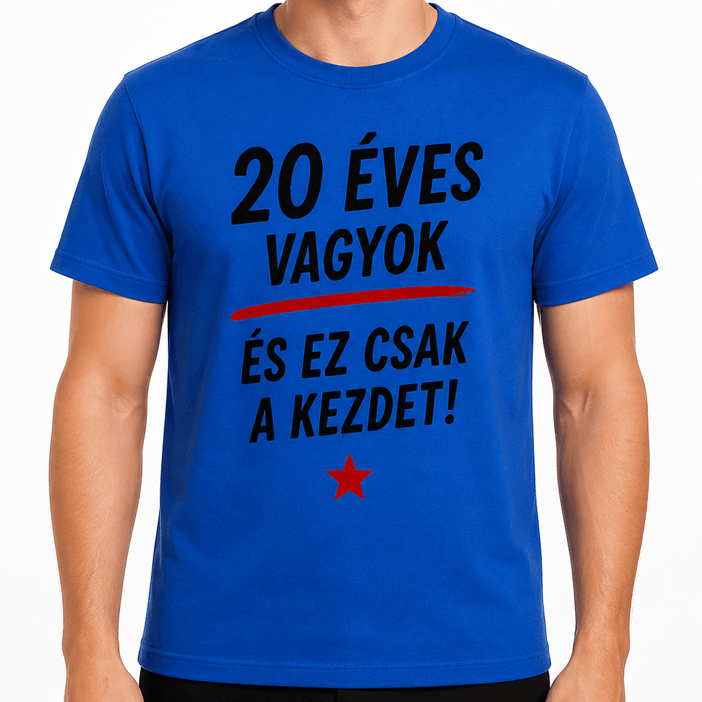 Póló 20. születésnapra – 20 éves vagyok és ez csak a kezdet!