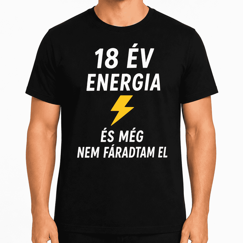 Póló 18. születésnapra – 18 év energia és még nem fáradtam el
