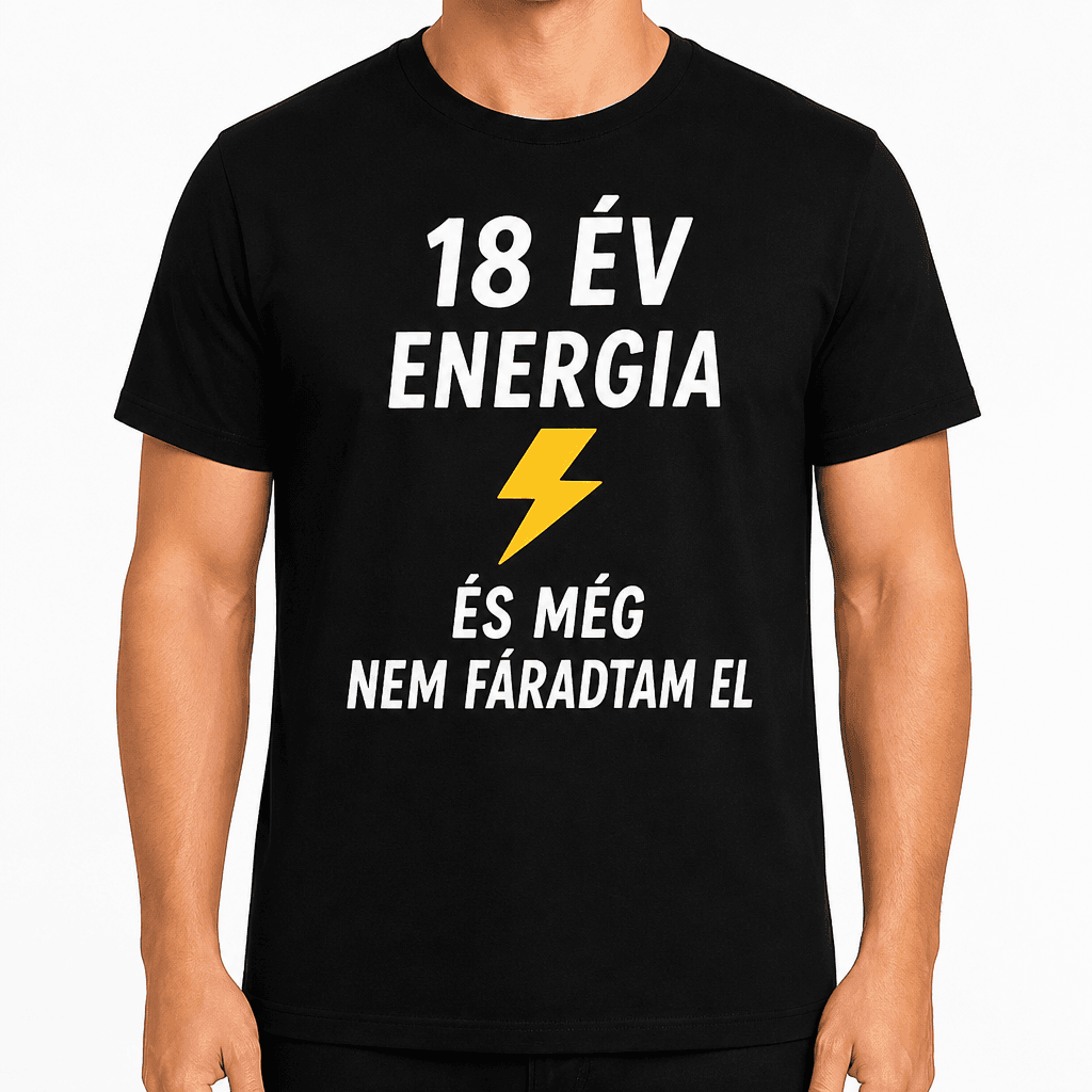 Póló 18. születésnapra – 18 év energia és még nem fáradtam el