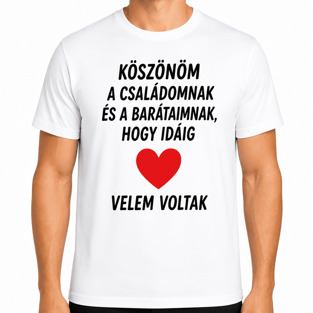Póló 18. születésnapra – Köszönöm a családomnak és a barátaimnak, hogy idáig velem voltak
