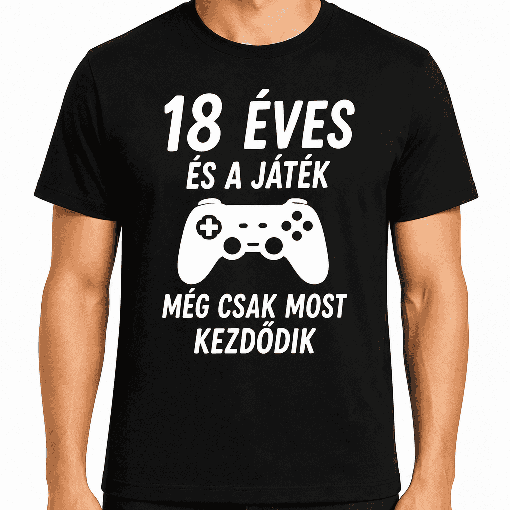 Póló 18. születésnapra – 18 éves és a játék még csak most kezdődik