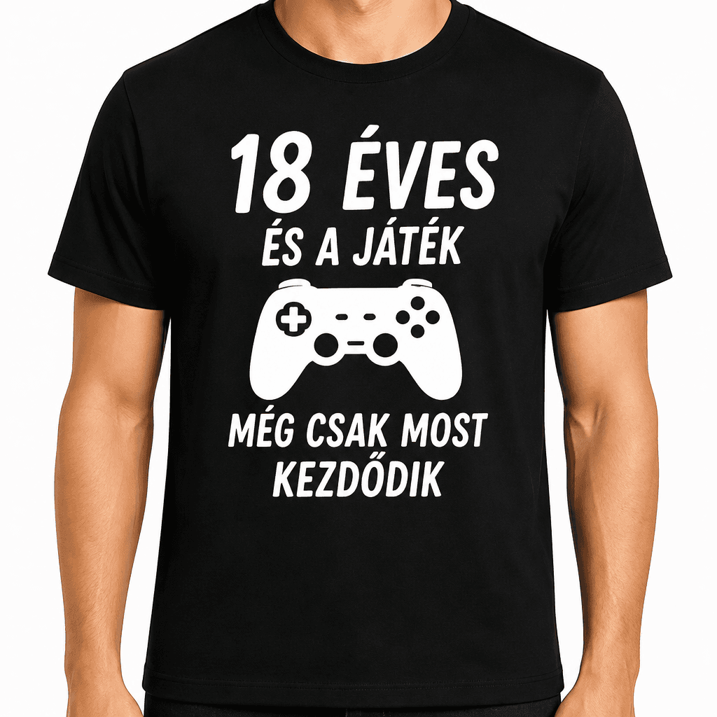 Póló 18. születésnapra – 18 éves és a játék még csak most kezdődik