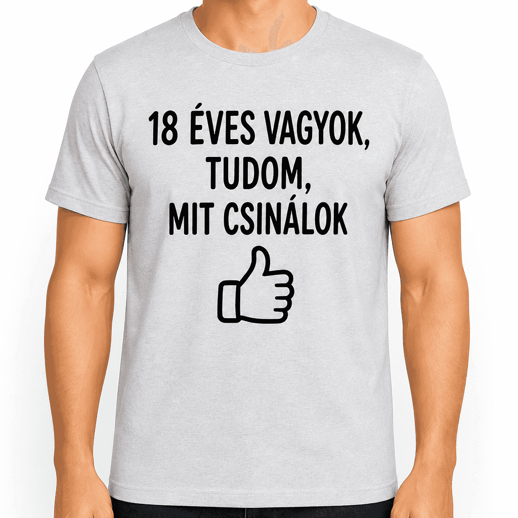 Póló 18. születésnapra – 18 éves vagyok, tudom, mit csinálok