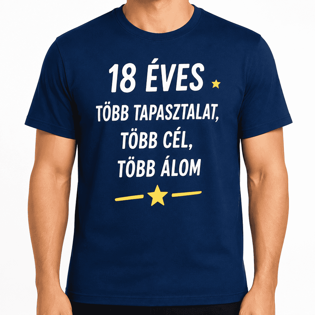 Póló 18. születésnapra – 18 éves több tapasztalat, több cél, több álom