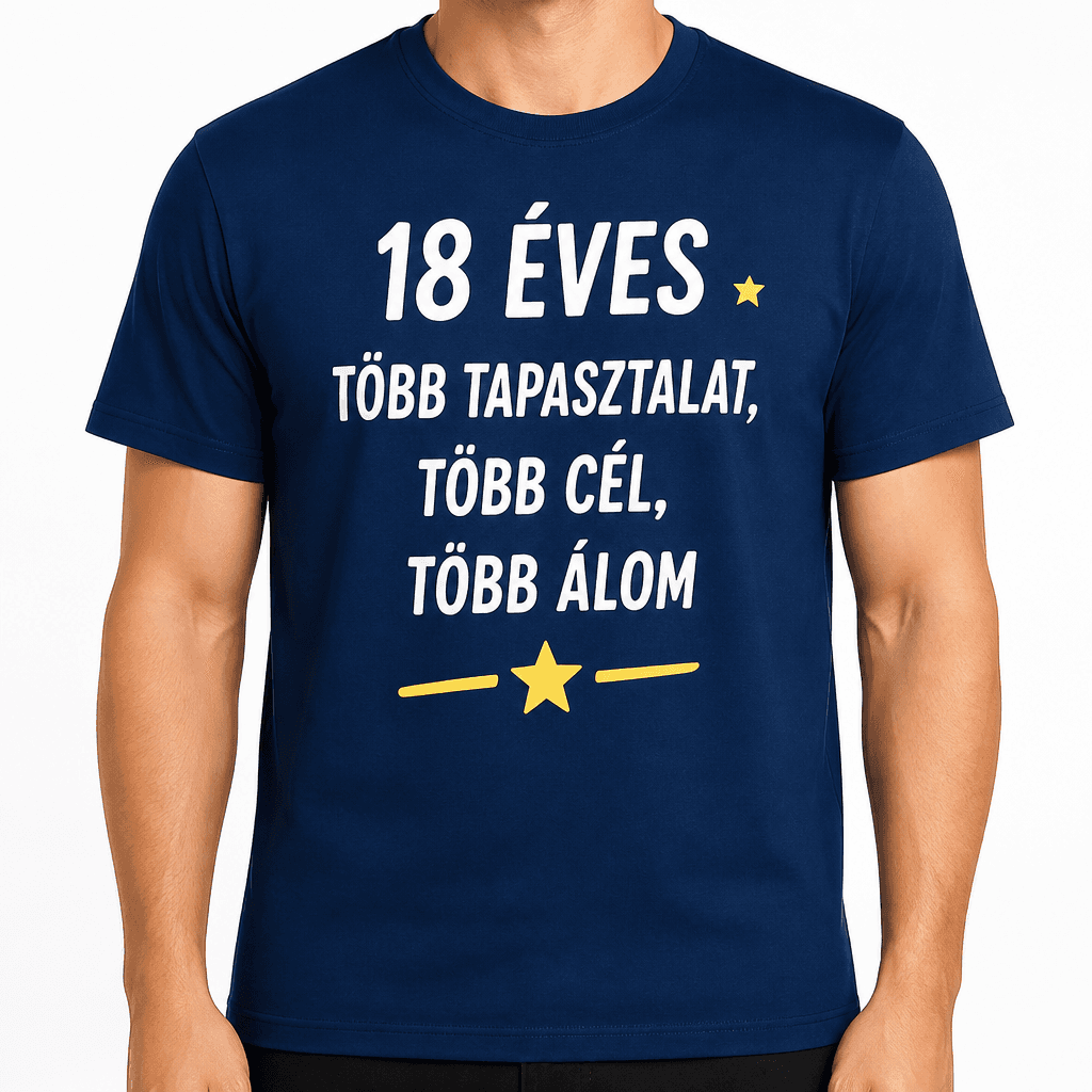 Póló 18. születésnapra – 18 éves több tapasztalat, több cél, több álom