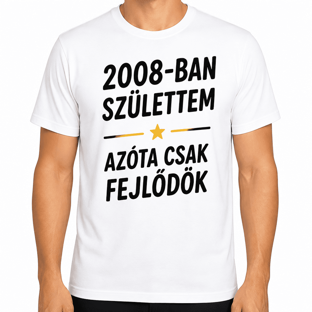 Póló 18. születésnapra – 2008-ban születtem azóta csak fejlődök