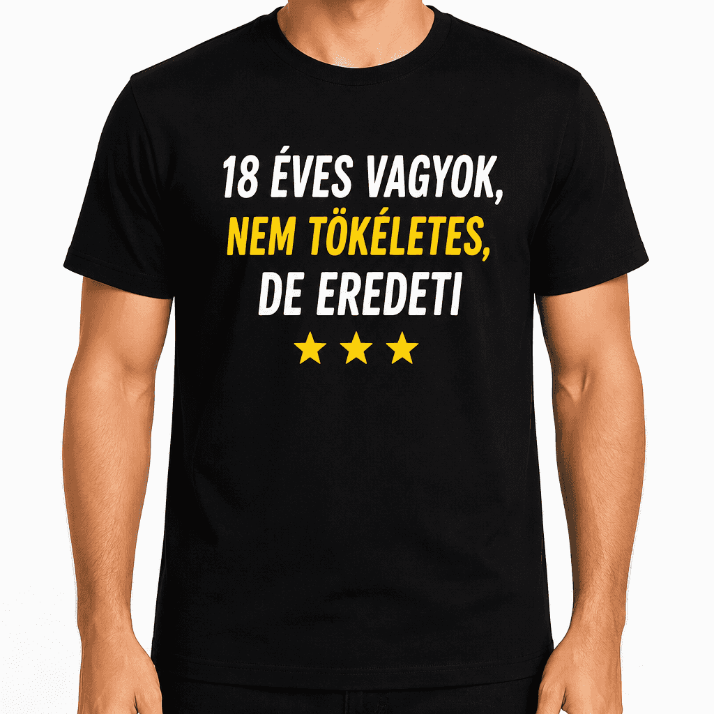 Póló 18. születésnapra – 18 éves vagyok, nem tökéletes, de eredeti