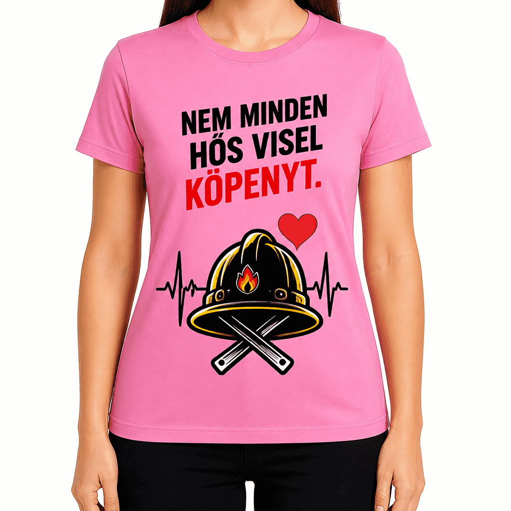 Tűzoltó póló – Nem minden hős visel köpenyt.