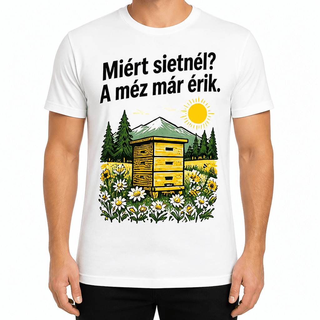 Méhész póló – Miért sietnél? A méz már érik.