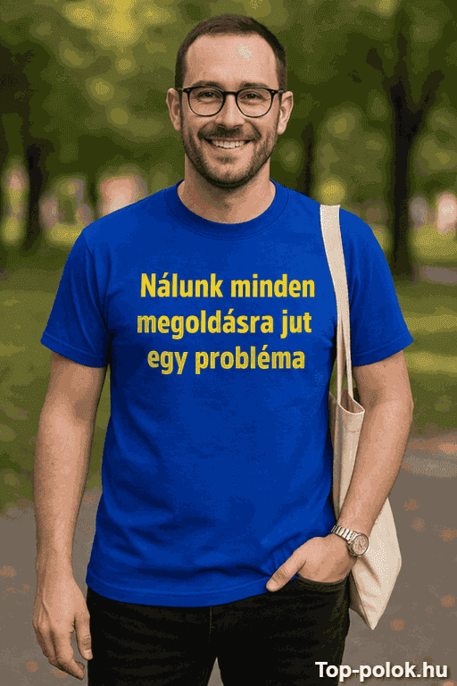Vicces póló minden megoldåsra jut egy probléma