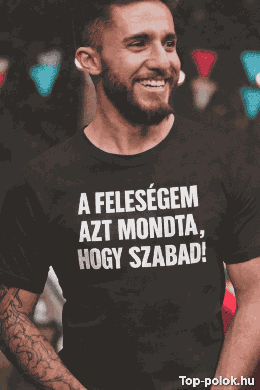 Vicces póló A feleségem azt mondta szabad