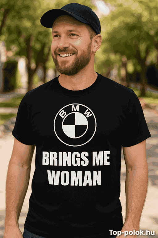 Vicces póló BMW brings me woman