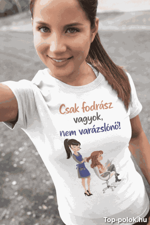 Vicces póló csak fodrász vagyok nem varázslónő