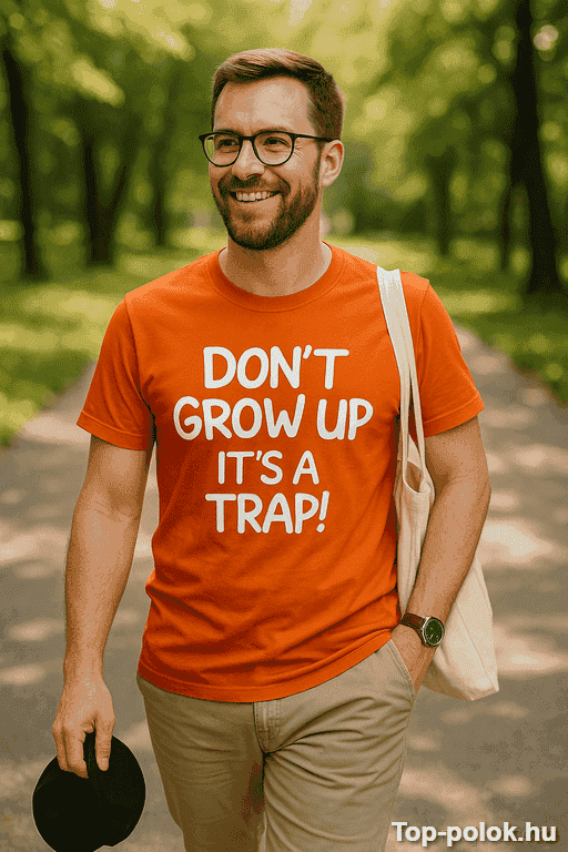 Vicces póló don't grow up it's a trap