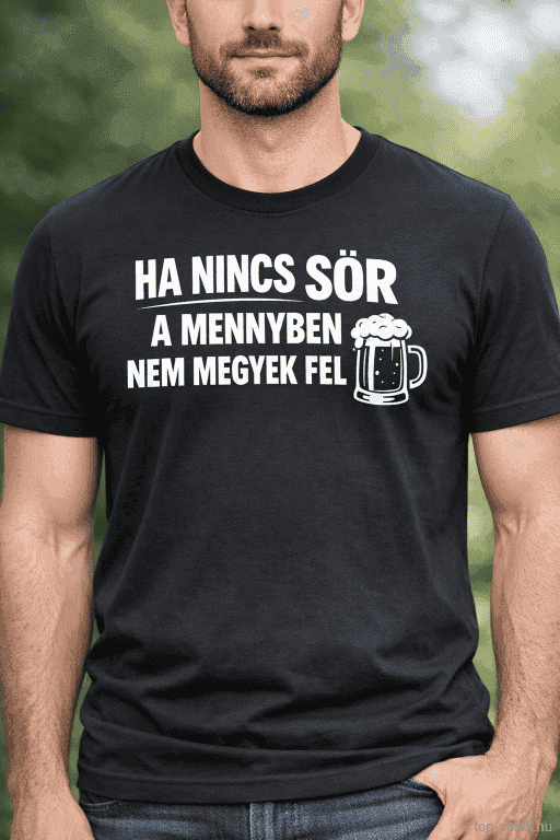 Vicces póló ha nincs sör a mennyben nem megyek fel