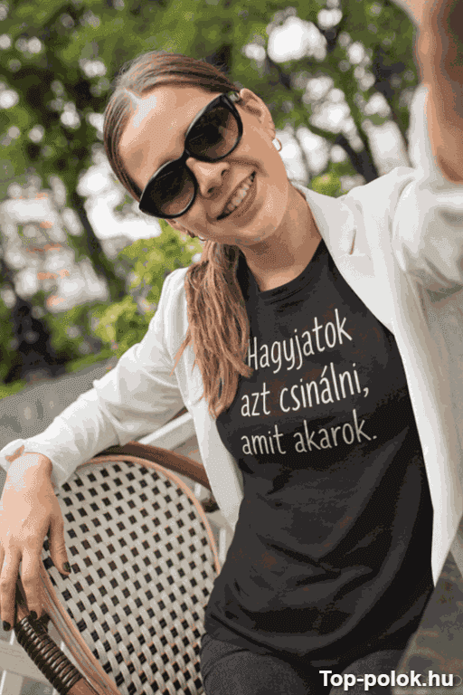 Vicces póló hagyjatok csinálni amit akarok