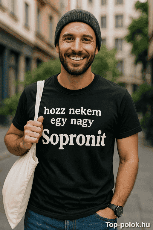 Vicces póló hozz egy nagy Sopronit