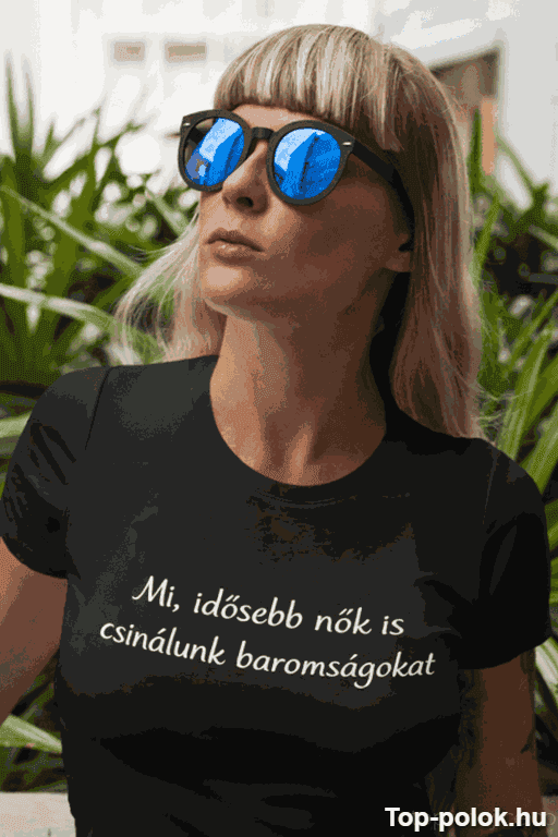 Vicces póló idősebb nők baromságai