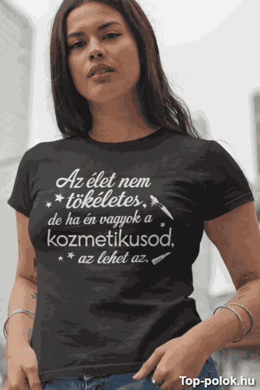 Vicces póló kozmetikus az élet nem tökéletes