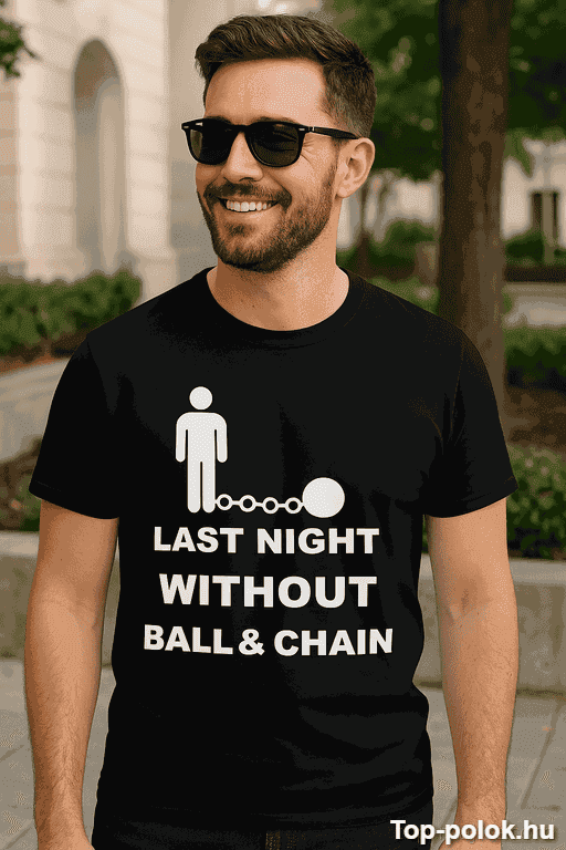 Vicces póló last night without ball and chain