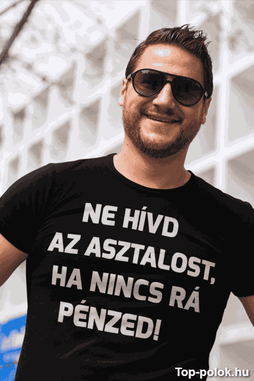 Vicces póló ne hívd az asztalost pénz nélkül