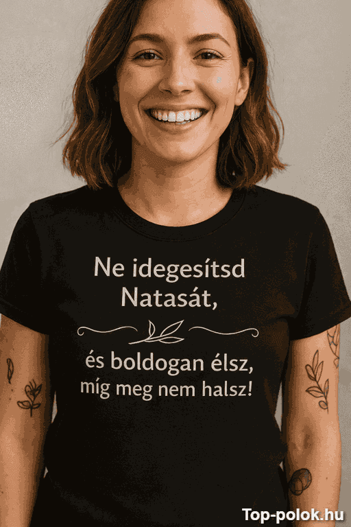 Vicces póló ne idegesítsd egyedi névvel