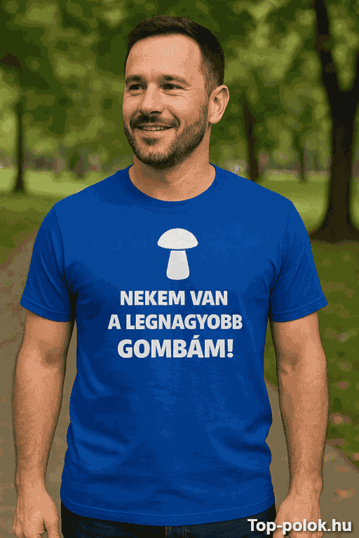 Vicces póló nekem van a legnagyobb gombám
