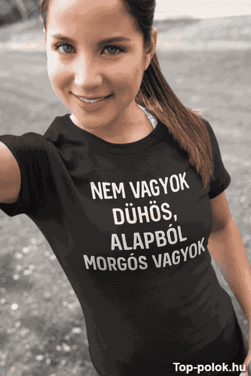 Vicces póló nem vagyok dühös alapból morgós