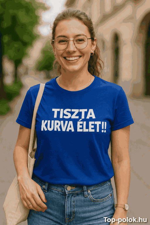 Vicces póló tiszta kurva élet