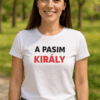 1. Női fehér T-shirt "A PASIM KIRÁLY" felirattal, divatos és kényelmes, tökéletes ajándék ötlet.