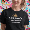 Királynő születés October-es ajándék felirattal női póló, boldog stílusban.