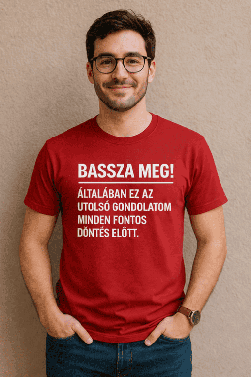 Bármennyire is fontos a döntés, az utolsó gondolat a leglényegesebb - minőségi pólók.