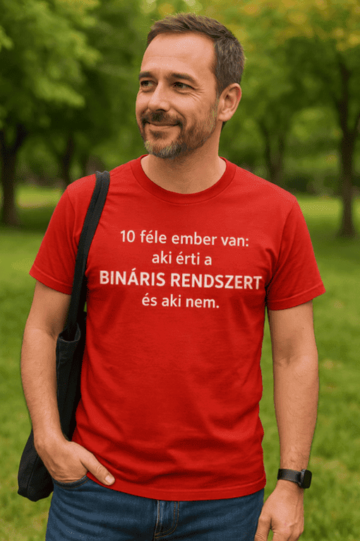 1. Ember, piros póló, poszt, dualitás, bináris rendszer, humoros, filozófiai, idézet, tavaszi park.