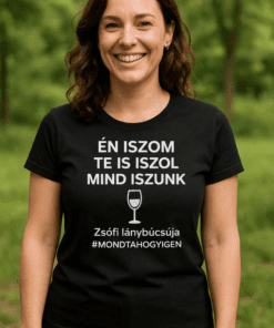 Én iszom te iszol mind iszunk feliratú női póló, kerti party, vicces ajándék, szilveszteri póló, trendi body.