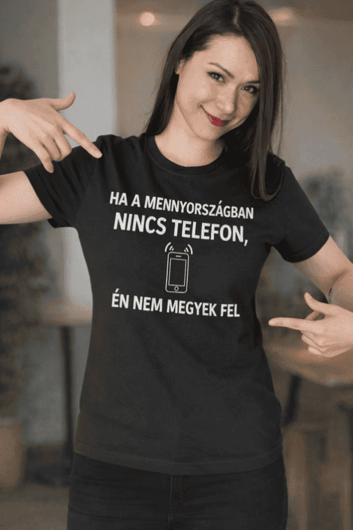 Telefon nélküli humoros póló, női divat, feliratos pólók, egyedi minták, Top-polok.hu webshop, modern ruházat.