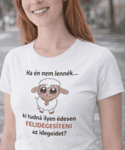 Noha nem vagyok, ki tudná ilyen édesen felvidítani az idegeidet?.