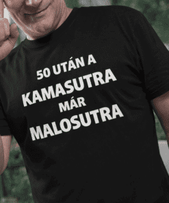 Magyar humoros póló, 50 évesen stílusosan, divatos kamasutra megjelenéssel.