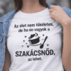 Női színű, szöveges póló, szakácsnő motivációs felirattal, tökéletes szakácsoknak, konyhai rajongóknak.