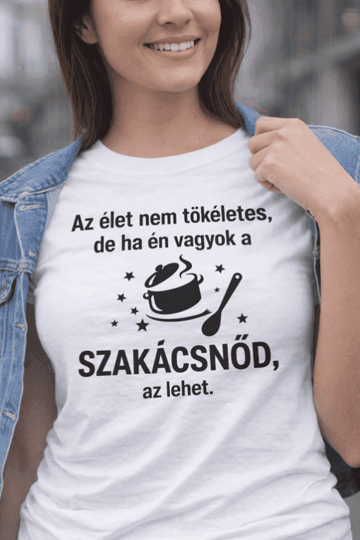 Női színű, szöveges póló, szakácsnő motivációs felirattal, tökéletes szakácsoknak, konyhai rajongóknak.