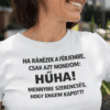 Szórólap női póló humoros felirattal magyar férfiaknak, vicces ajándékötlet, mennyire szerencsés vagyok.
