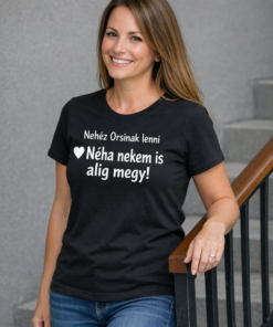 Vicces póló Nehéz Orsinak lenni!